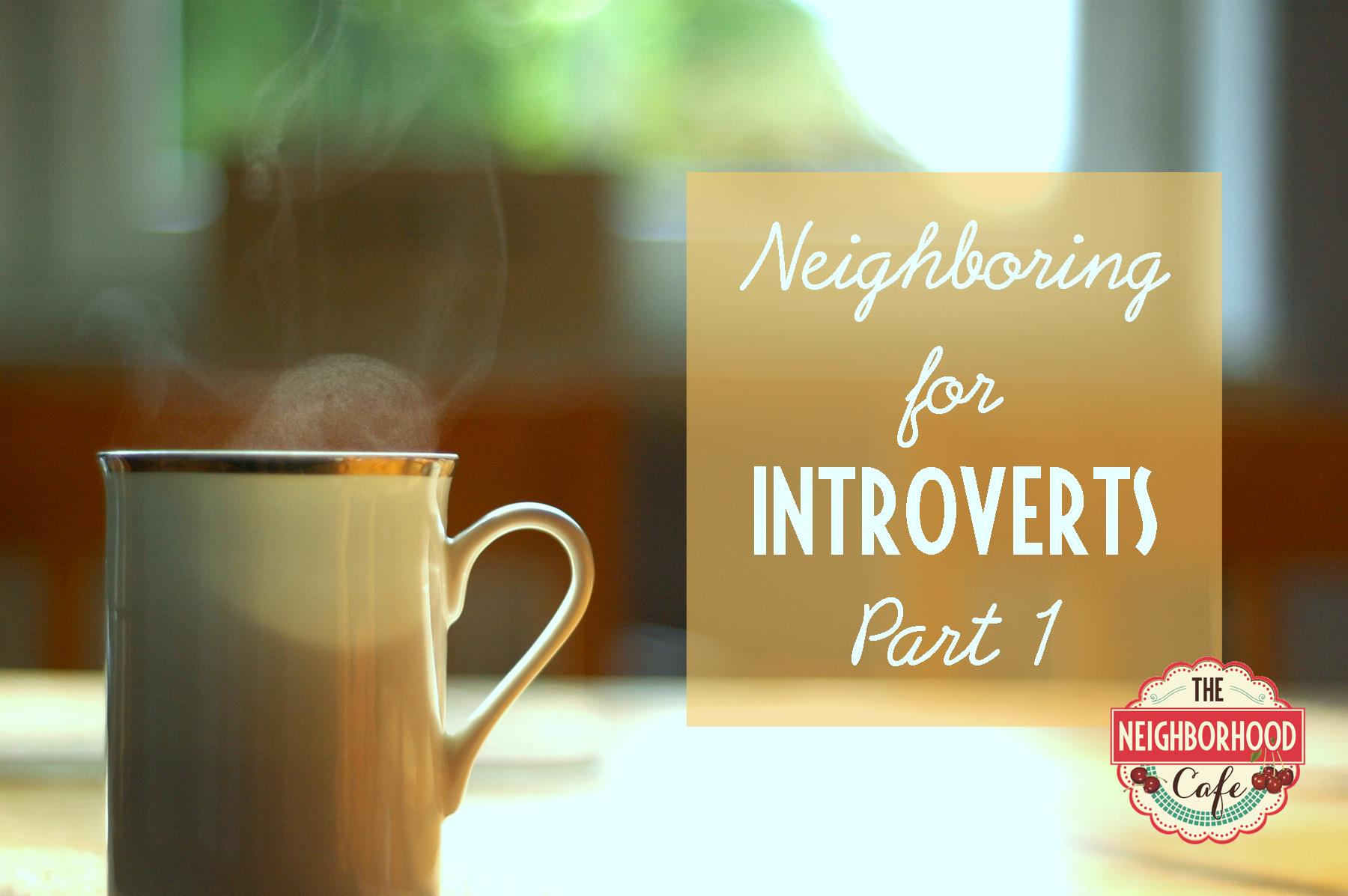 Neighboring for Introverts1