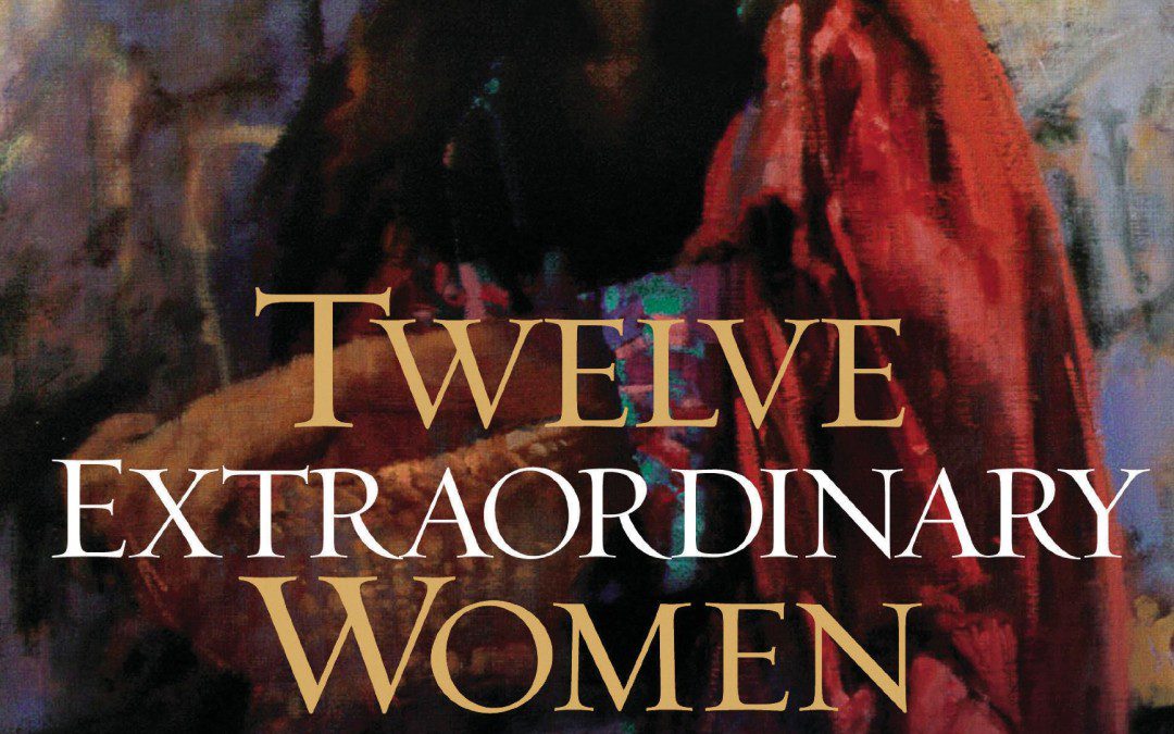 Book Review: “Twelve Extraordinary Women” by John MacArthur