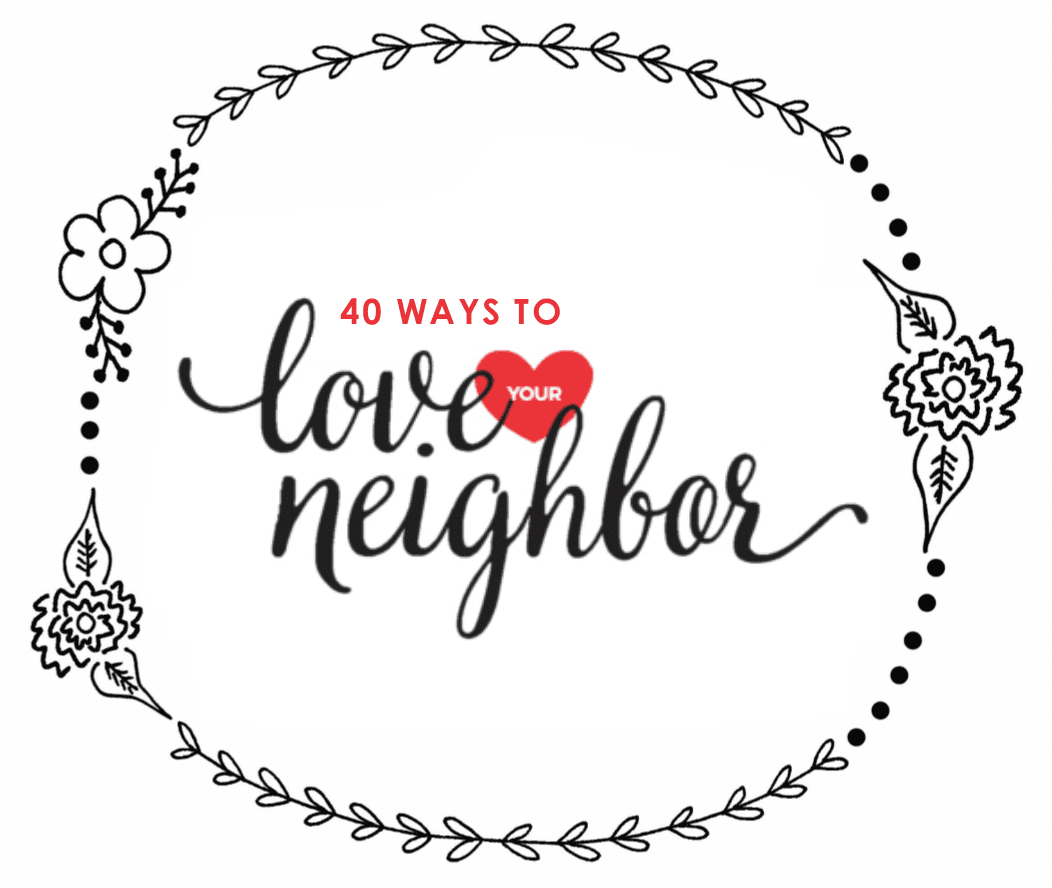 40 Ways to Love Your Neighbor Amy Lively