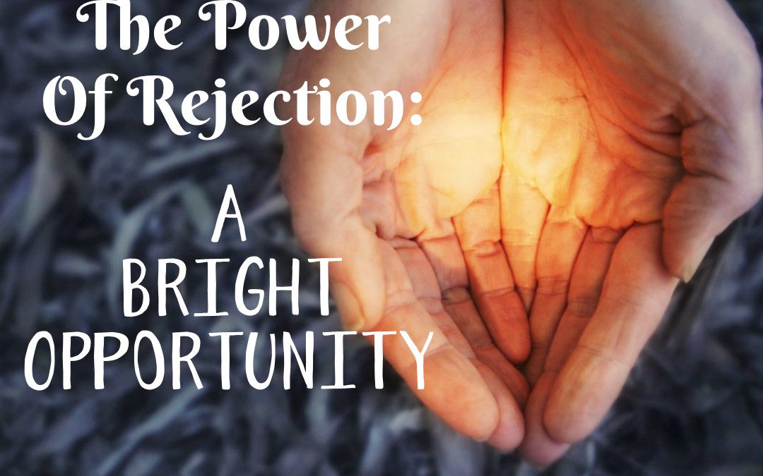 The Power of Rejection:  A Bright Opportunity
