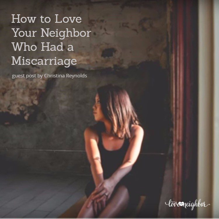 how-to-love-your-neighbor-who-had-a-miscarriage-christine-reynolds-2-1